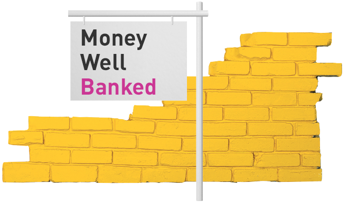 Money Well Banked