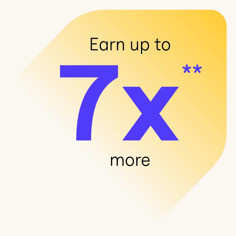 Earn up to 7x** more