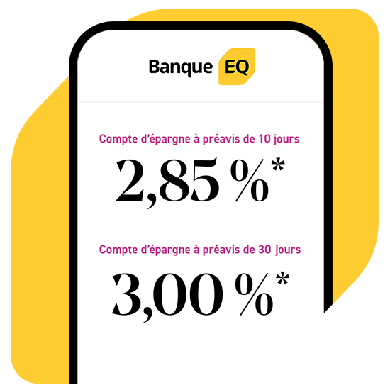 Téléphone sur un élément graphique en losange de la Banque EQ, affichant les taux du Compte d’épargne à préavis : 10 jours à 2,85 %* et 30 jours à 3,00 %*.